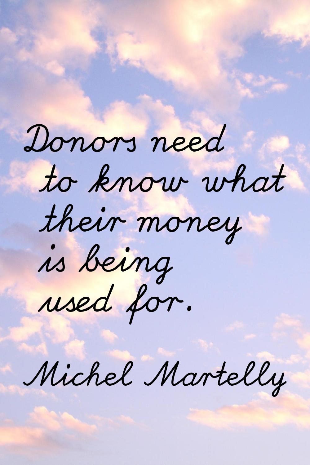 Donors need to know what their money is being used for.
