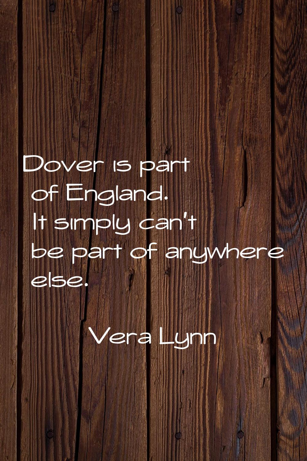 Dover is part of England. It simply can't be part of anywhere else.