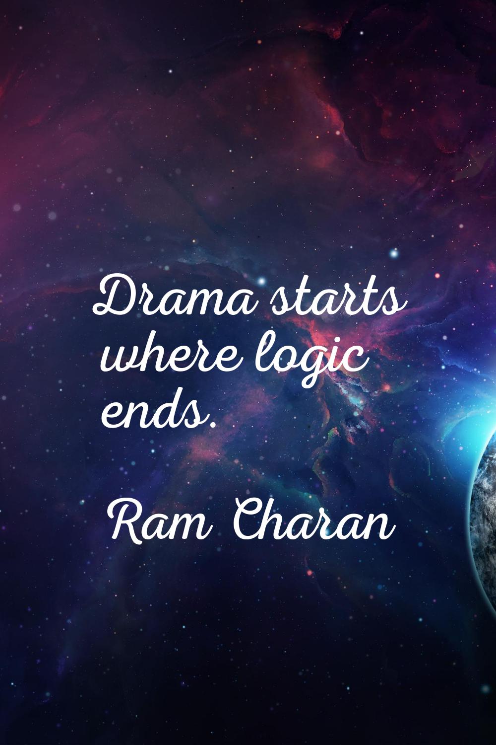 Drama starts where logic ends.
