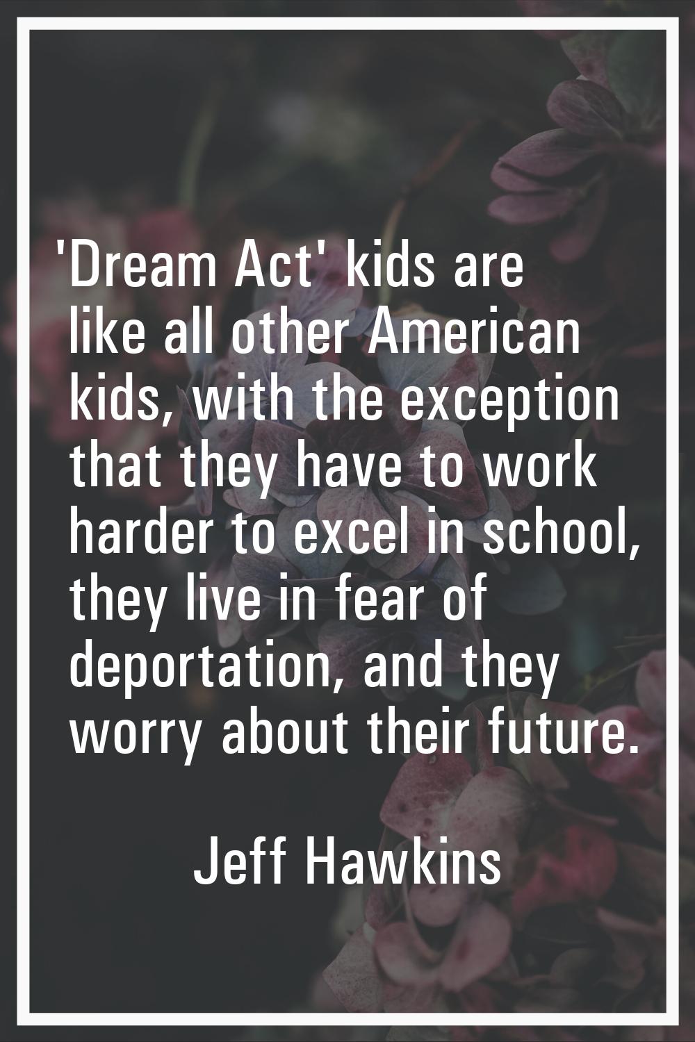 'Dream Act' kids are like all other American kids, with the exception that they have to work harder