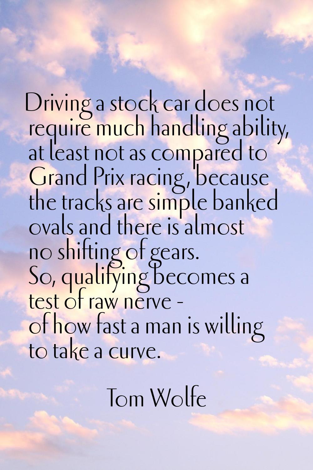 Driving a stock car does not require much handling ability, at least not as compared to Grand Prix 