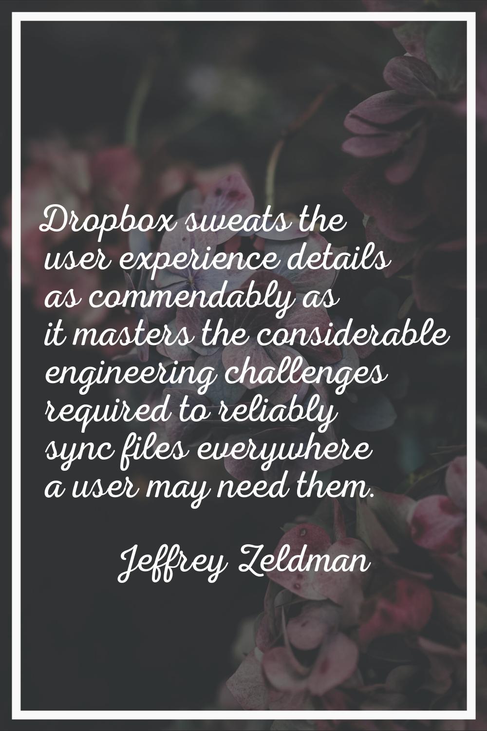 Dropbox sweats the user experience details as commendably as it masters the considerable engineerin