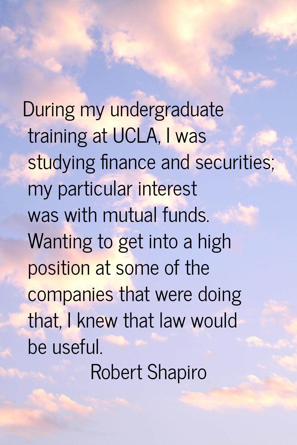 During my undergraduate training at UCLA, I was studying finance and securities; my particular inte