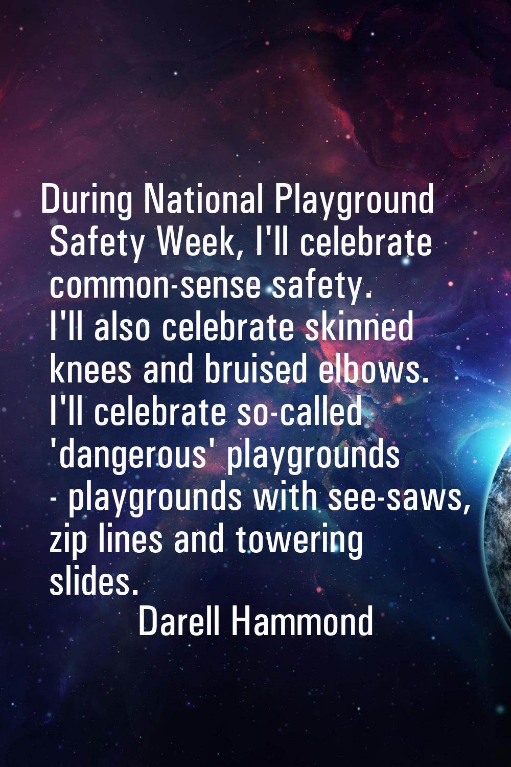 During National Playground Safety Week, I'll celebrate common-sense safety. I'll also celebrate ski
