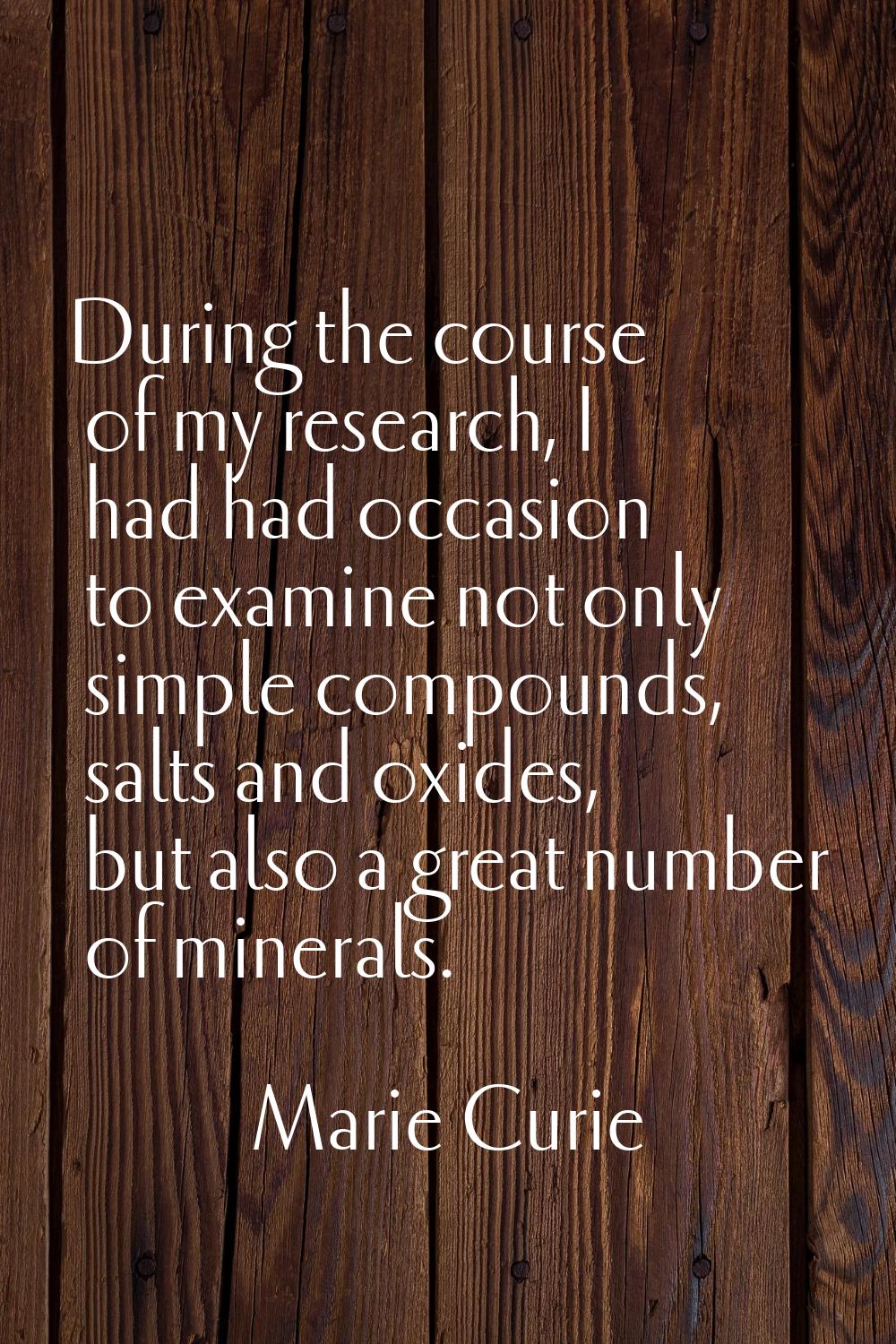 During the course of my research, I had had occasion to examine not only simple compounds, salts an