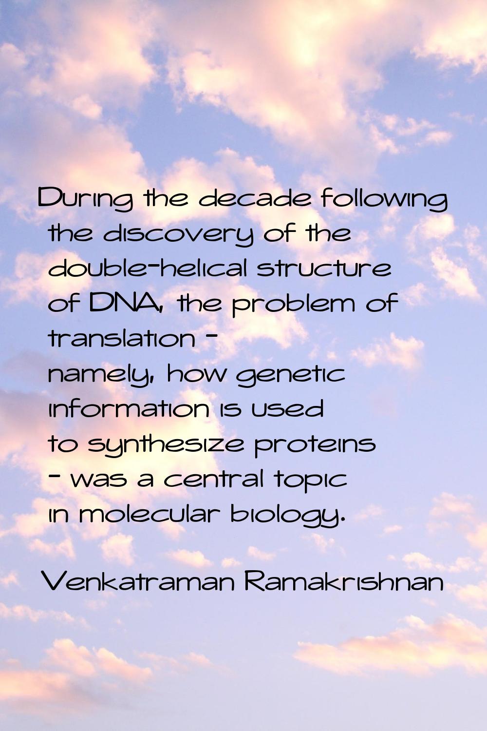 During the decade following the discovery of the double-helical structure of DNA, the problem of tr