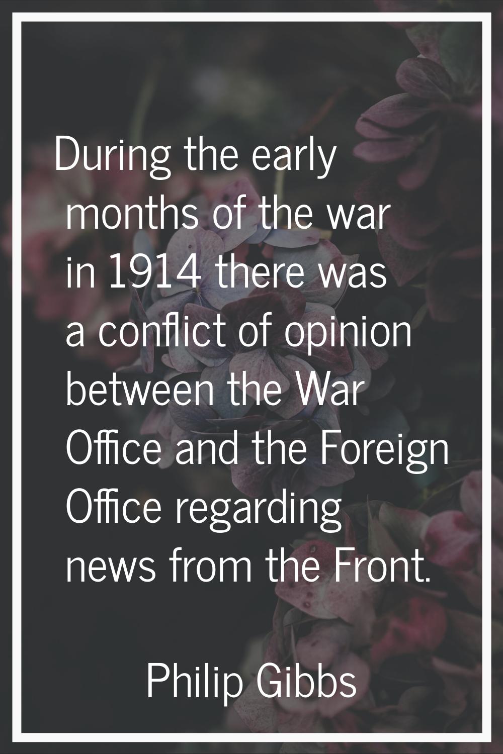 During the early months of the war in 1914 there was a conflict of opinion between the War Office a