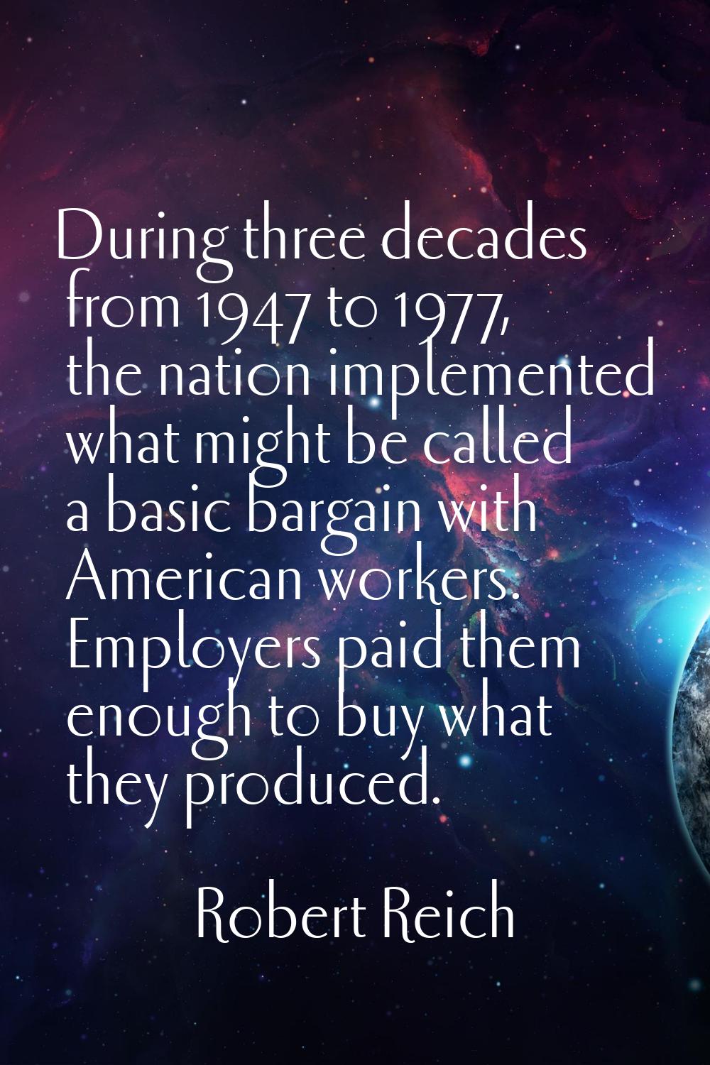 During three decades from 1947 to 1977, the nation implemented what might be called a basic bargain