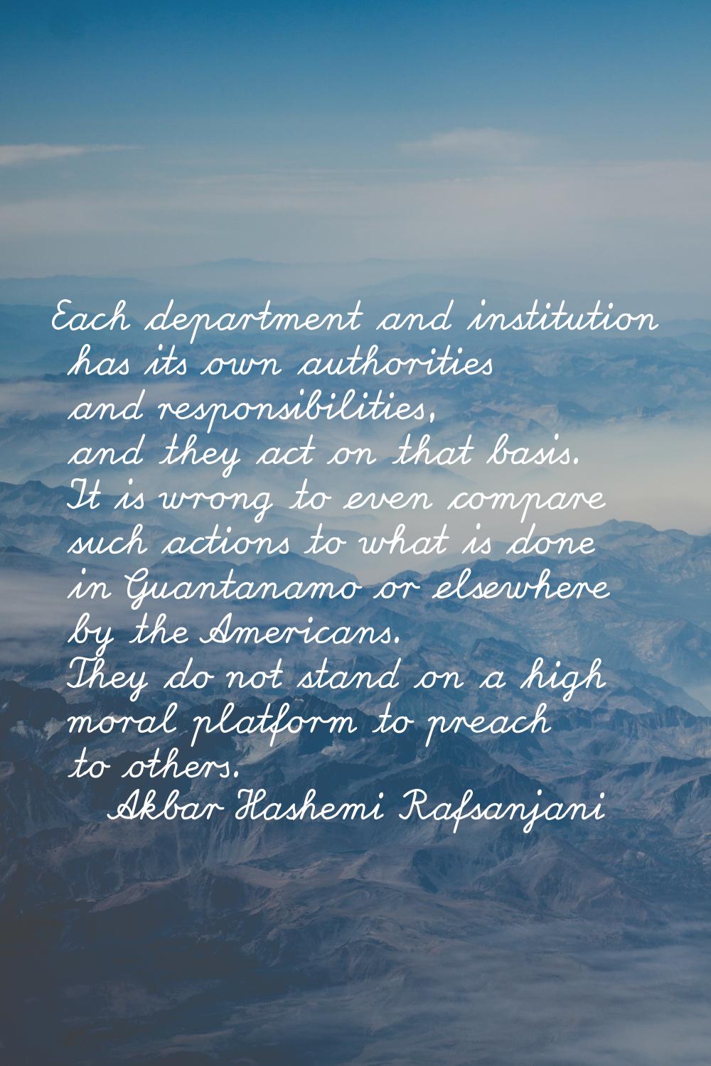 Each department and institution has its own authorities and responsibilities, and they act on that 