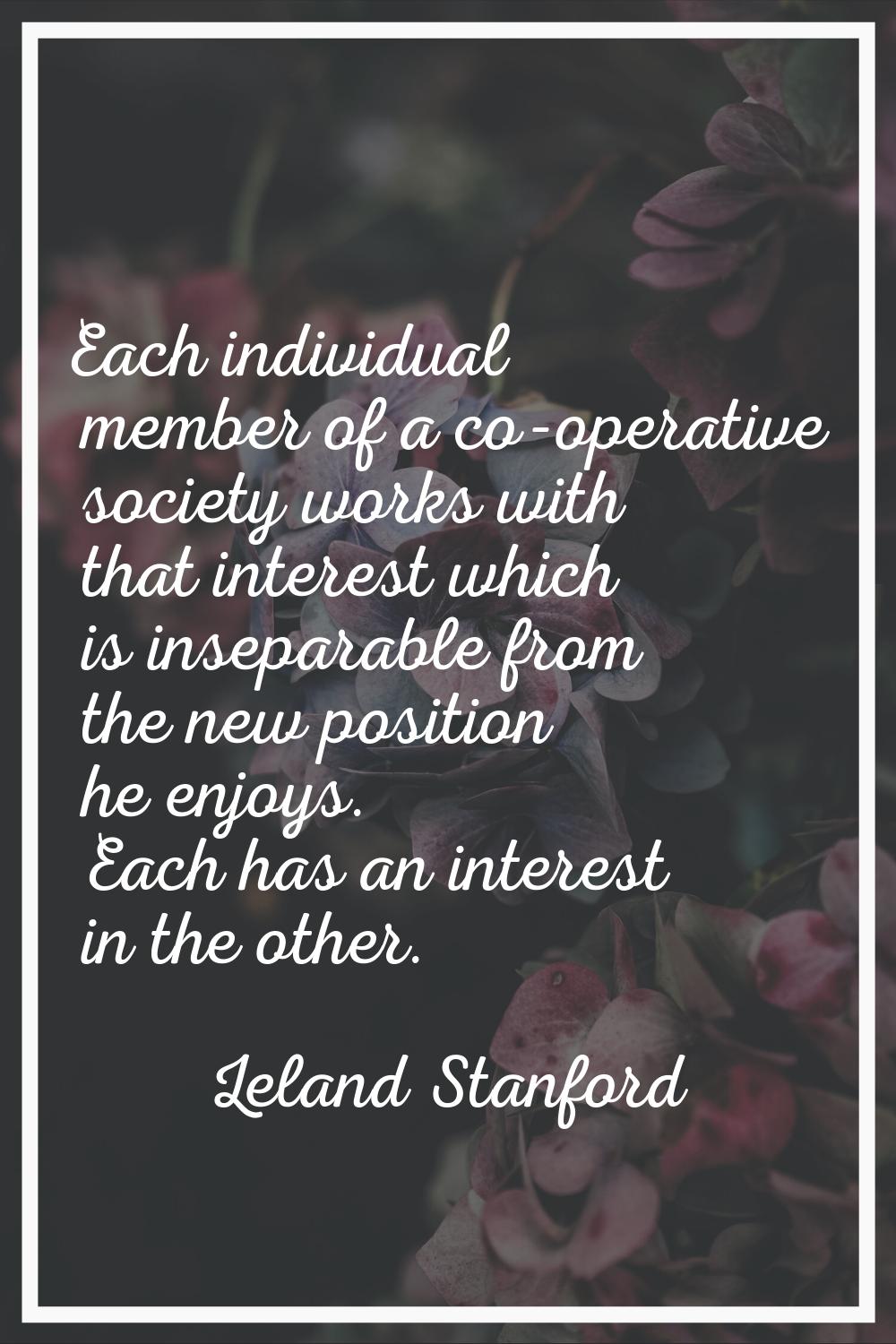 Each individual member of a co-operative society works with that interest which is inseparable from