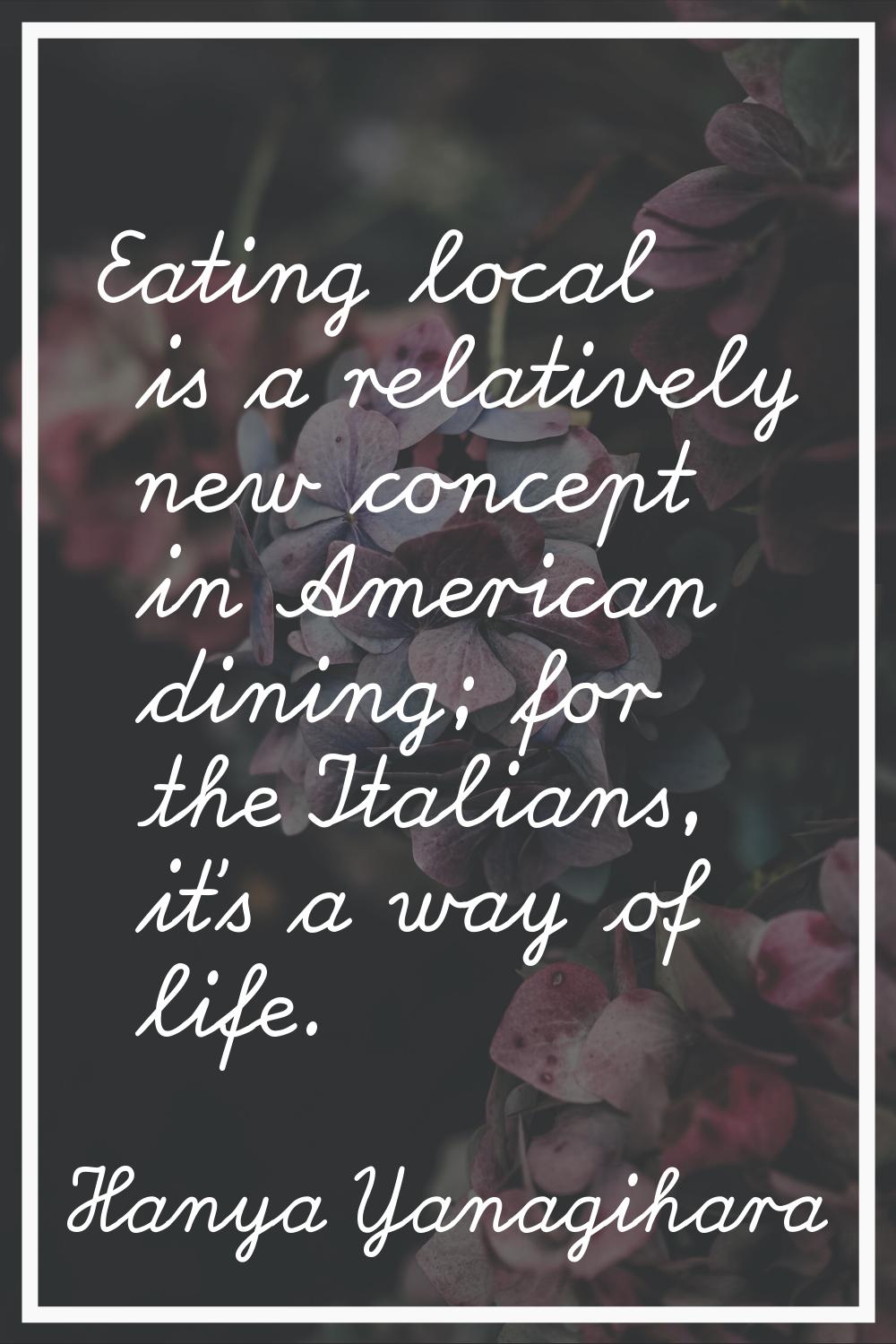 Eating local is a relatively new concept in American dining; for the Italians, it's a way of life.