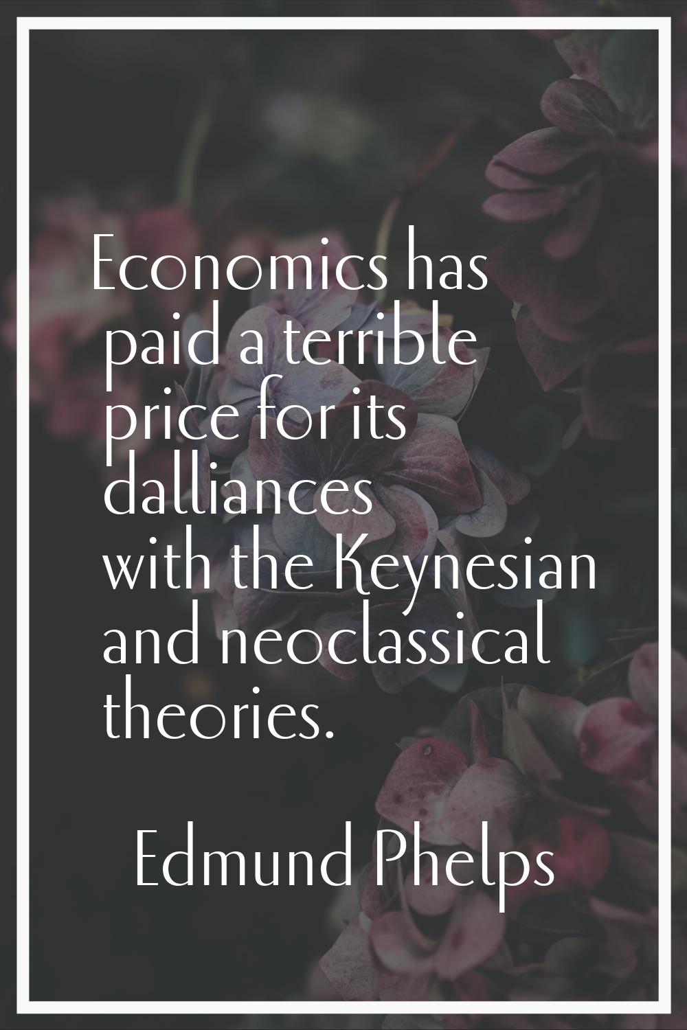 Economics has paid a terrible price for its dalliances with the Keynesian and neoclassical theories