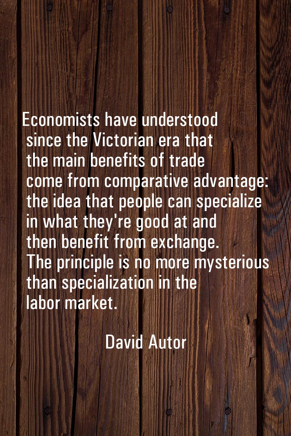 Economists have understood since the Victorian era that the main benefits of trade come from compar