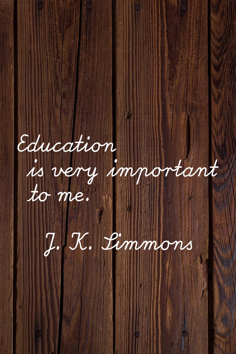 Education is very important to me.