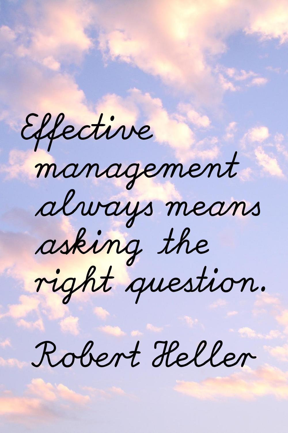 Effective management always means asking the right question.