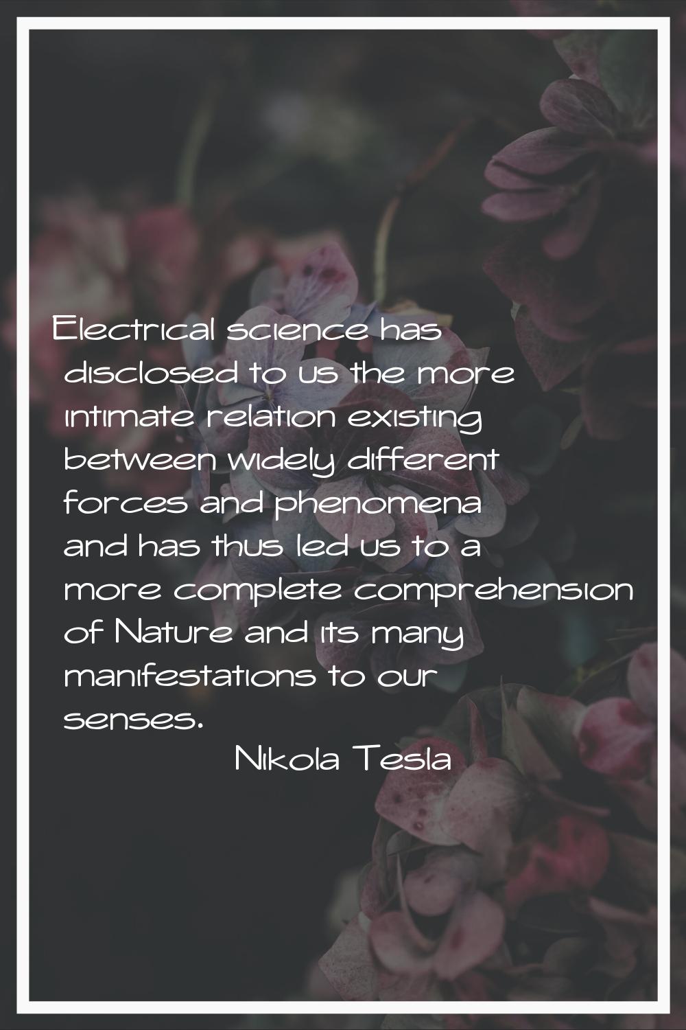 Electrical science has disclosed to us the more intimate relation existing between widely different
