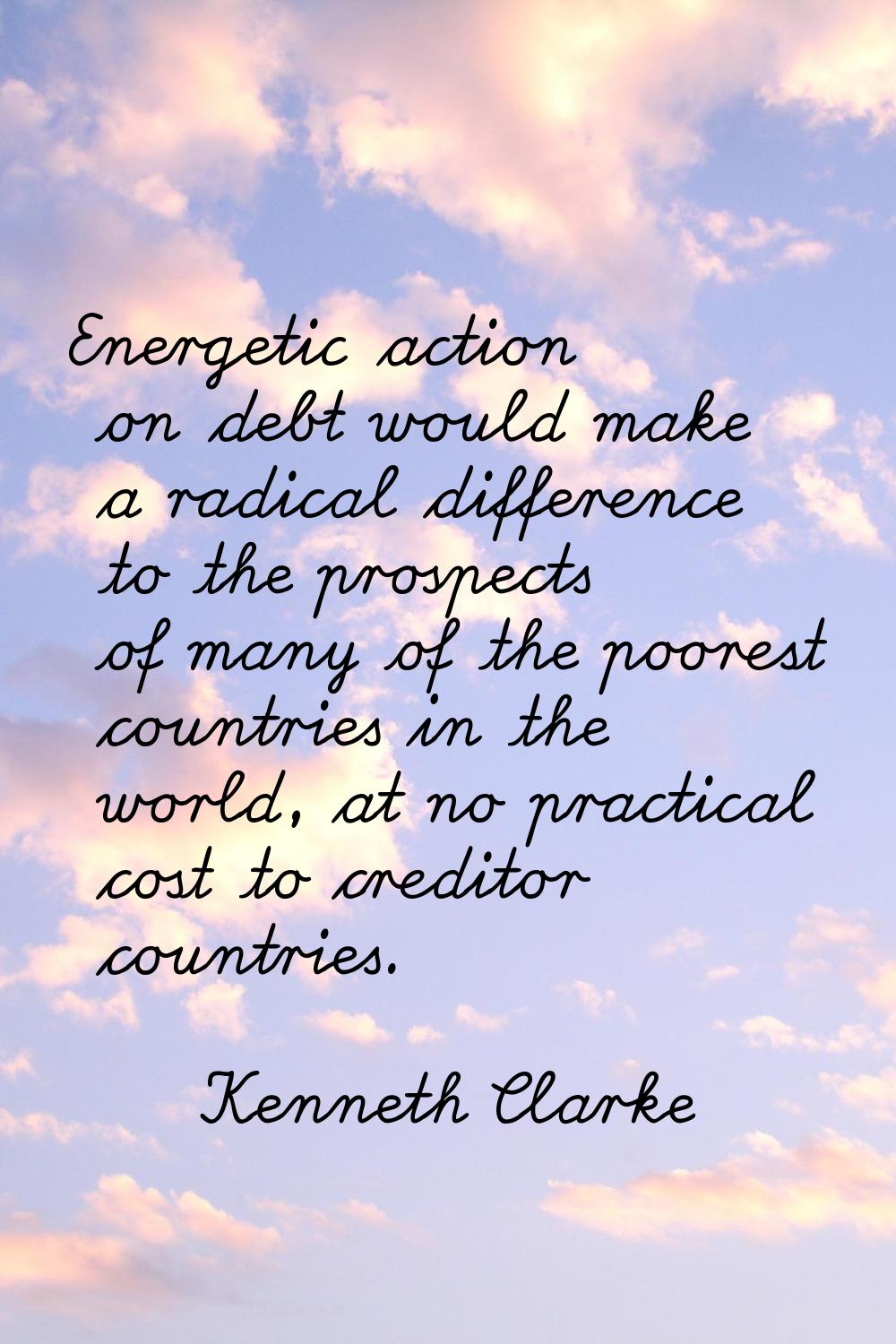 Energetic action on debt would make a radical difference to the prospects of many of the poorest co