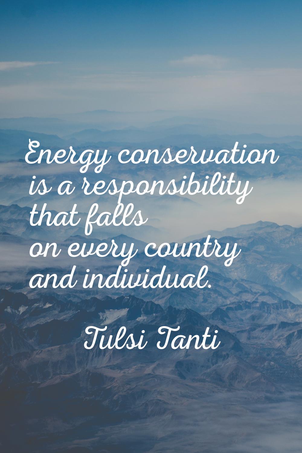 Energy conservation is a responsibility that falls on every country and individual.