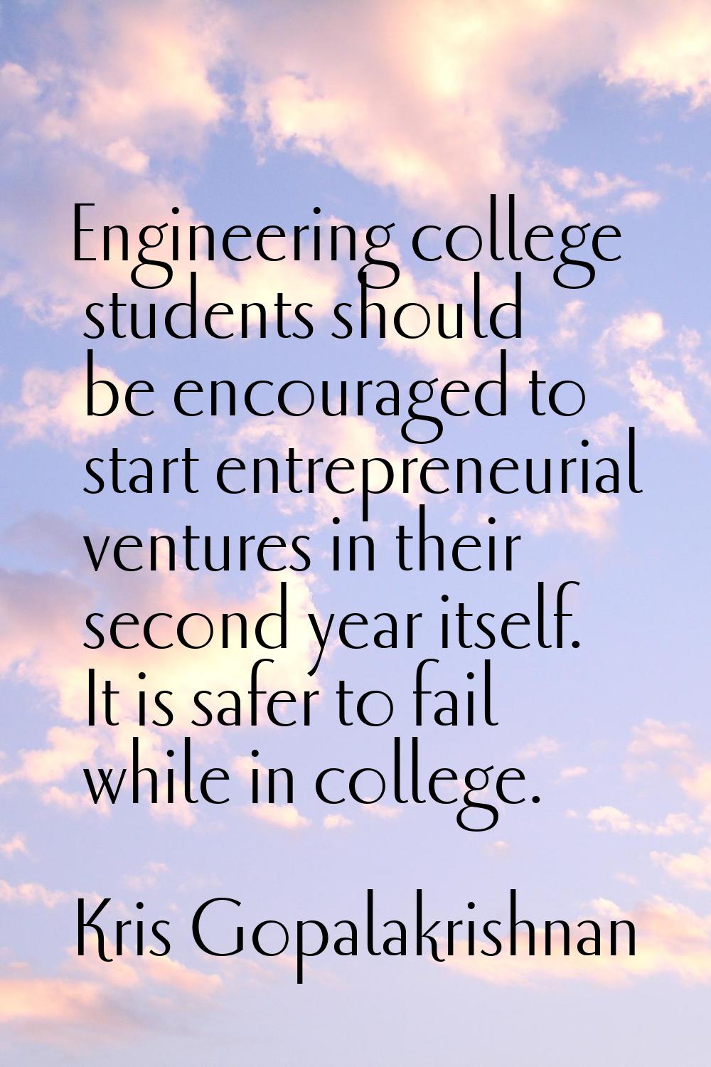 Engineering college students should be encouraged to start entrepreneurial ventures in their second