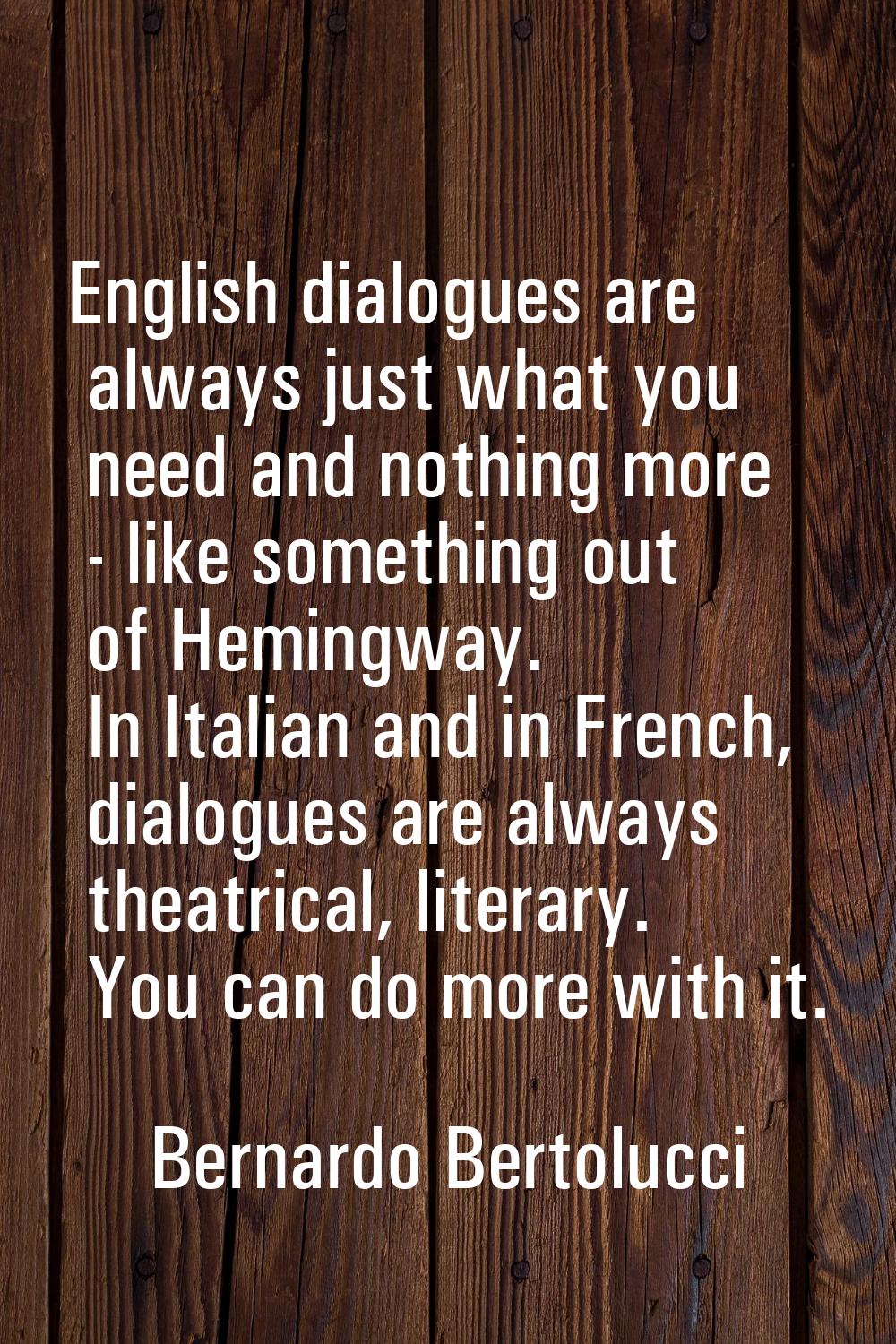 English dialogues are always just what you need and nothing more - like something out of Hemingway.