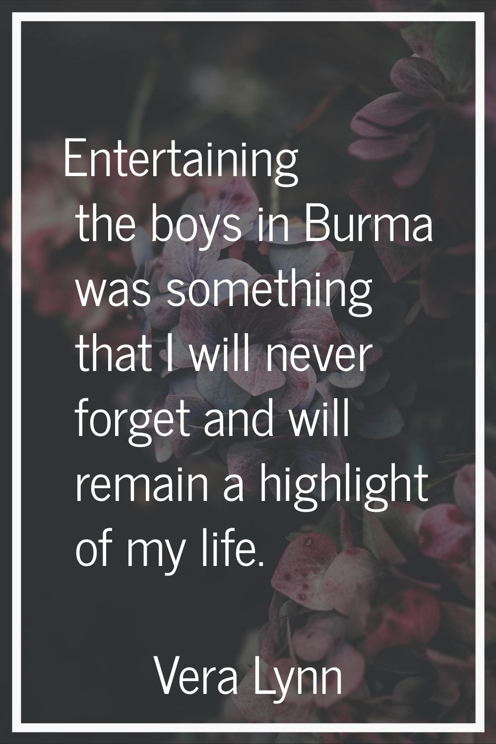 Entertaining the boys in Burma was something that I will never forget and will remain a highlight o