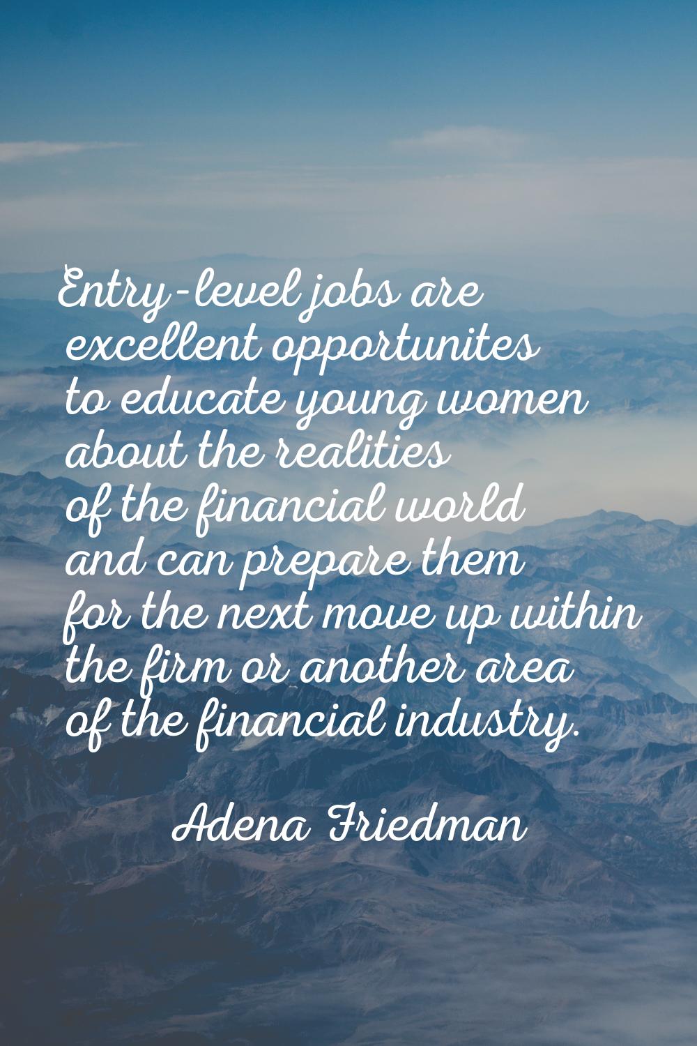 Entry-level jobs are excellent opportunites to educate young women about the realities of the finan