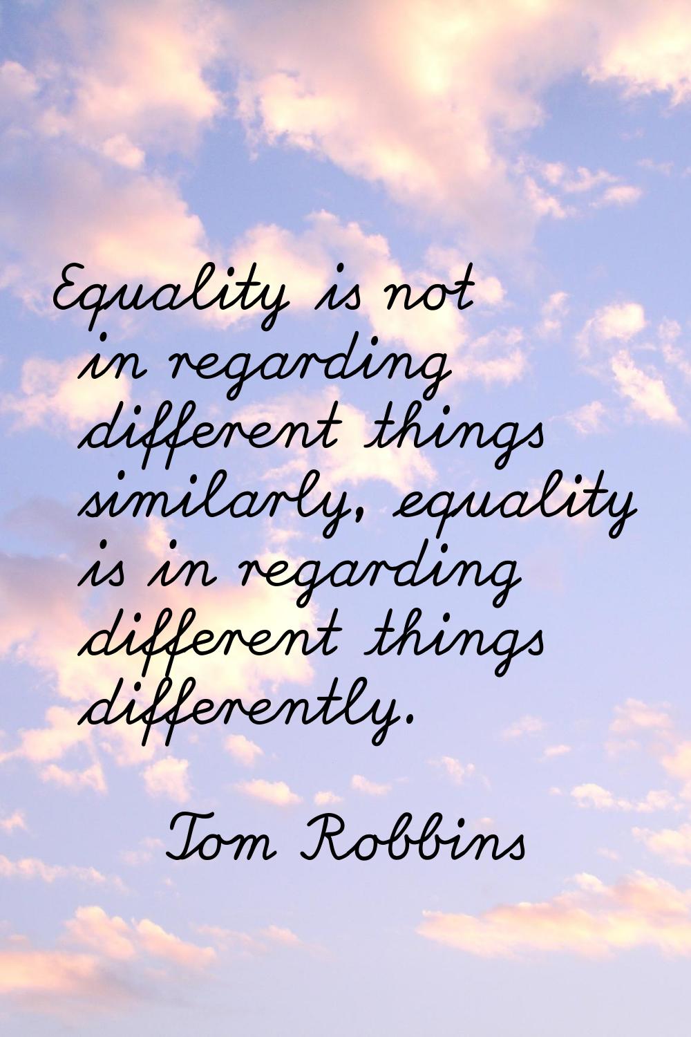 Equality is not in regarding different things similarly, equality is in regarding different things 