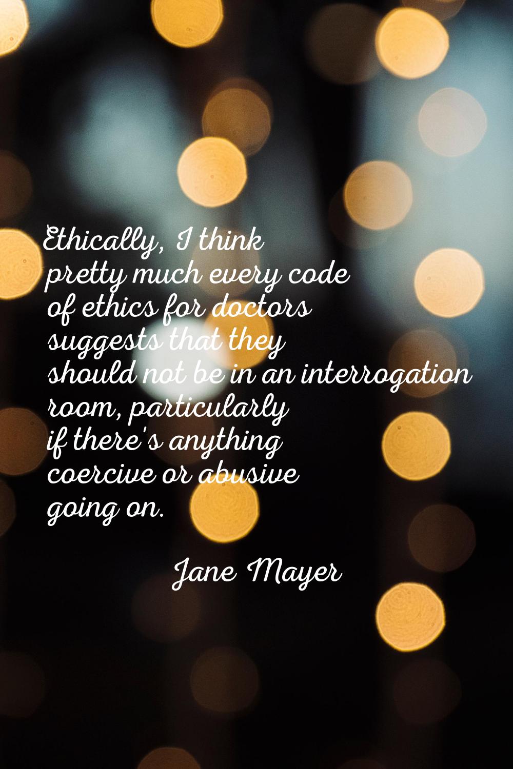 Ethically, I think pretty much every code of ethics for doctors suggests that they should not be in