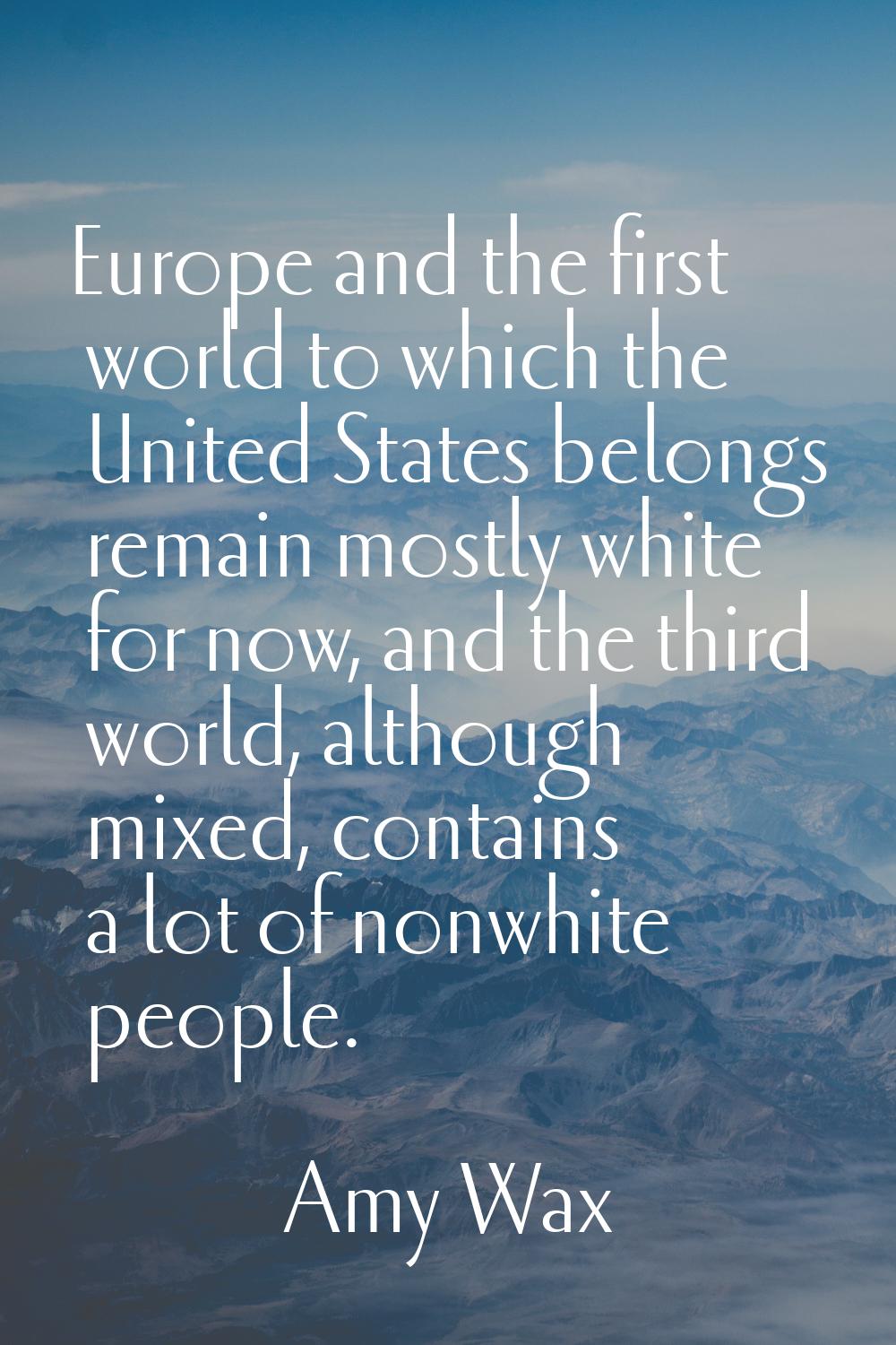 Europe and the first world to which the United States belongs remain mostly white for now, and the 