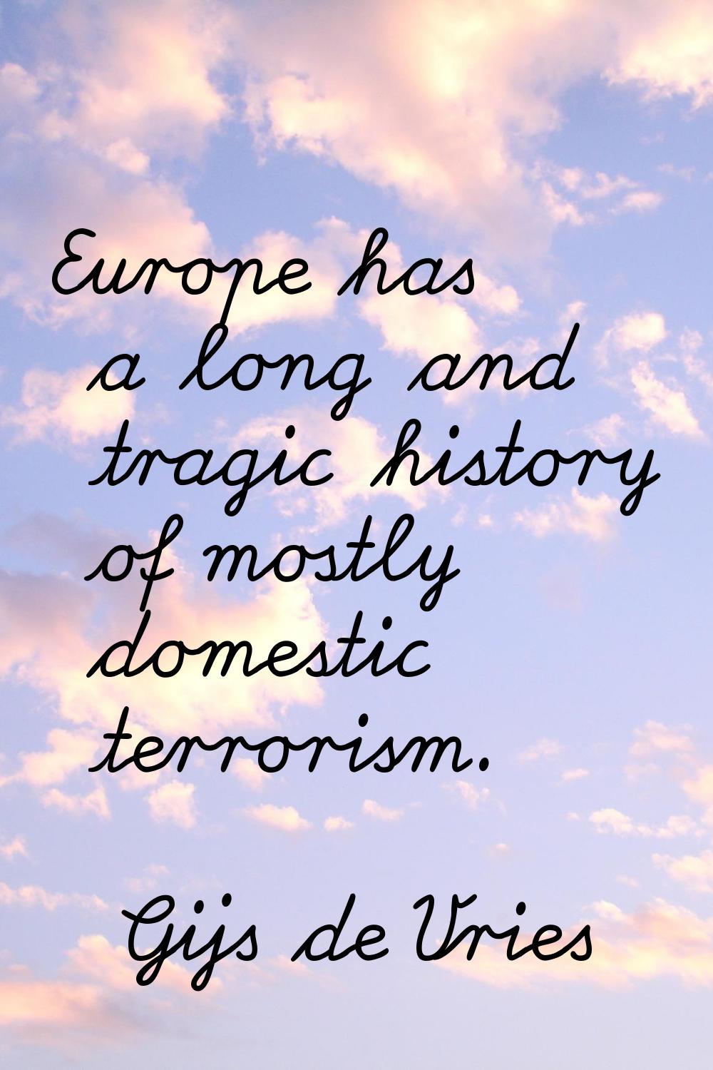 Europe has a long and tragic history of mostly domestic terrorism.