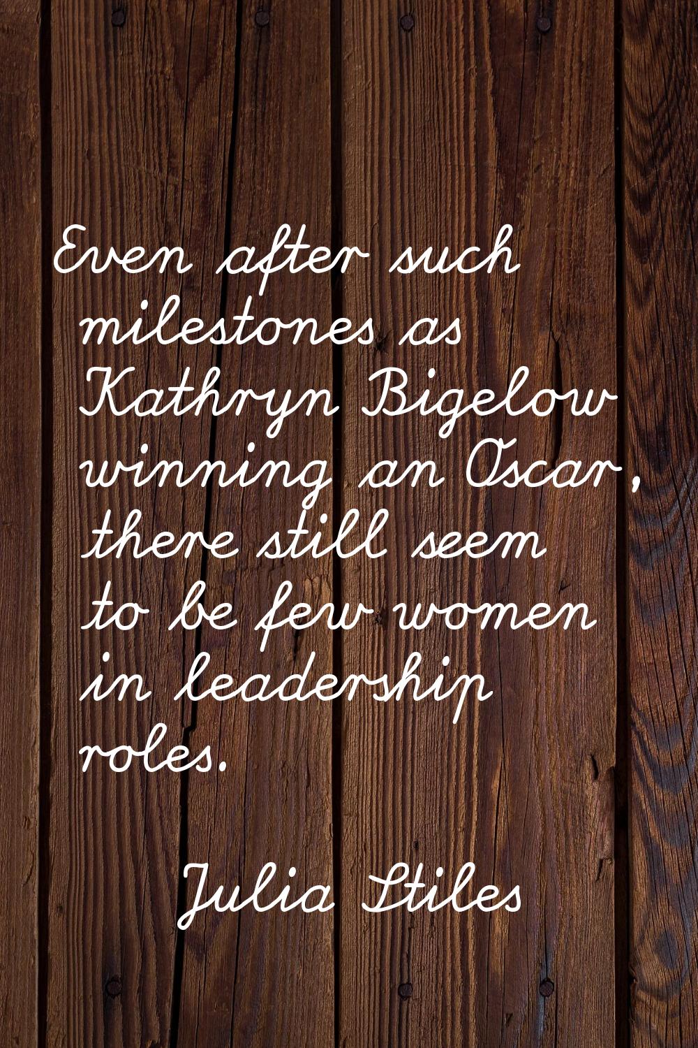 Even after such milestones as Kathryn Bigelow winning an Oscar, there still seem to be few women in