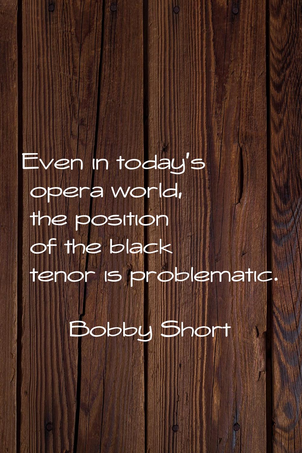 Even in today's opera world, the position of the black tenor is problematic.