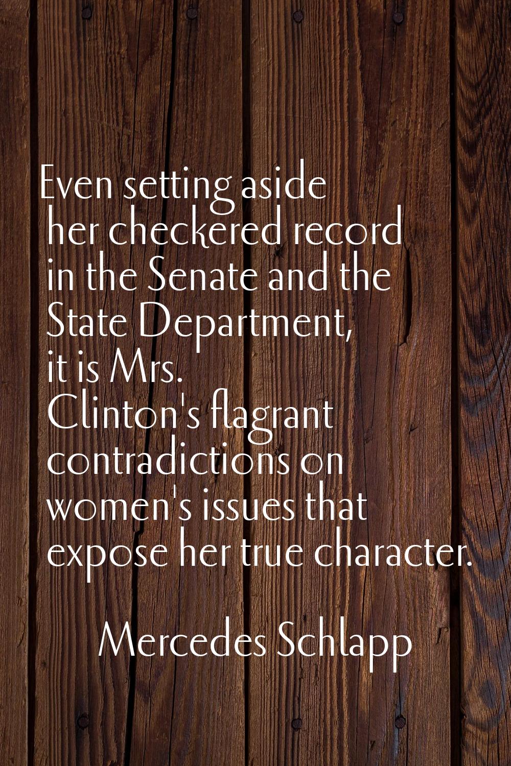Even setting aside her checkered record in the Senate and the State Department, it is Mrs. Clinton'