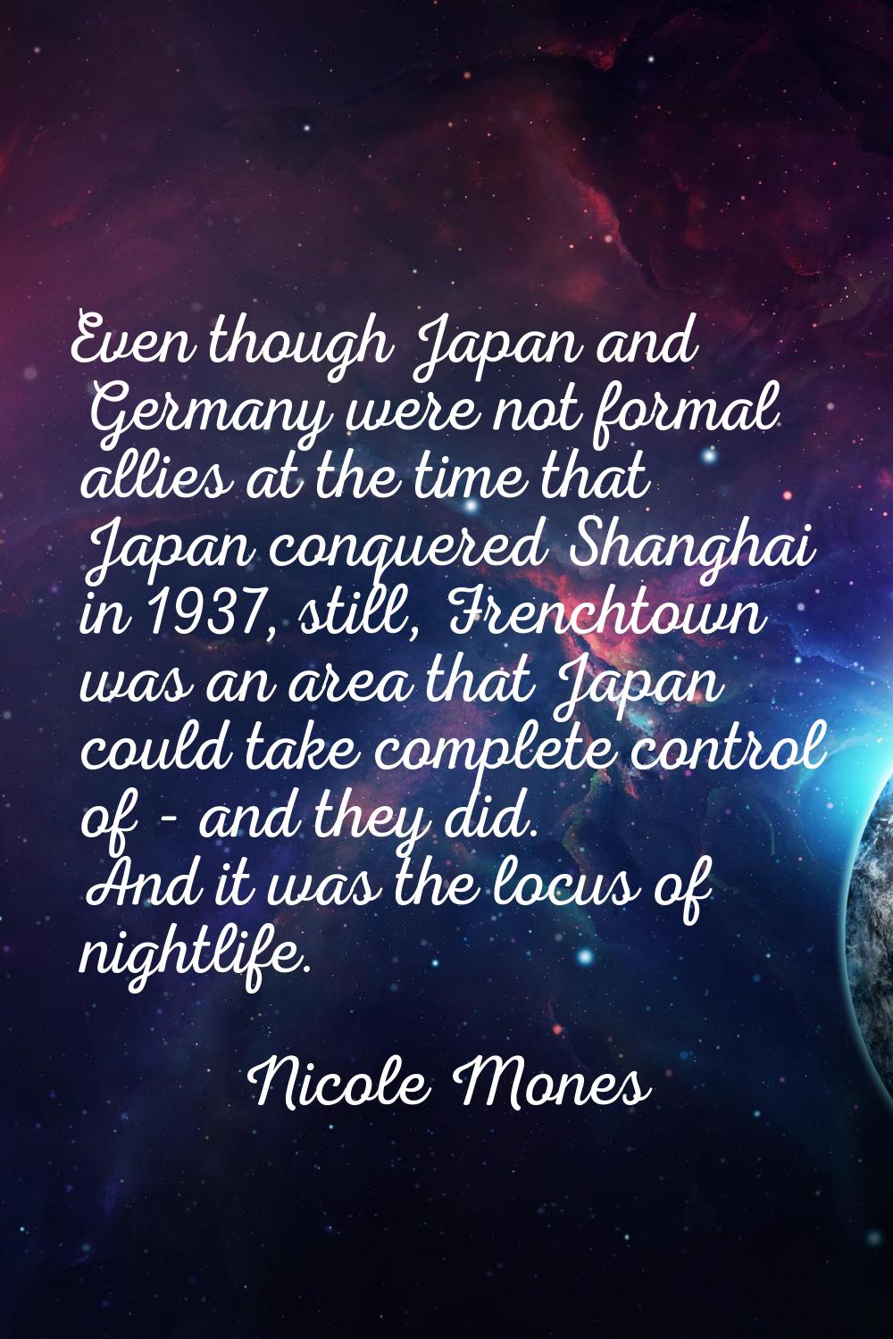 Even though Japan and Germany were not formal allies at the time that Japan conquered Shanghai in 1