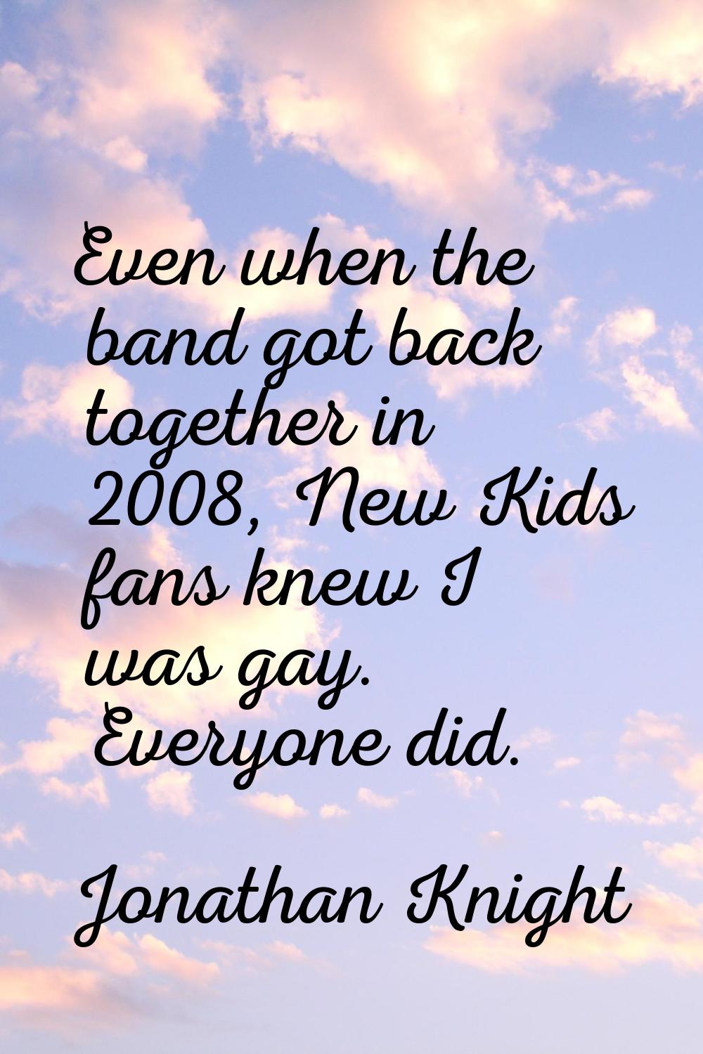 Even when the band got back together in 2008, New Kids fans knew I was gay. Everyone did.