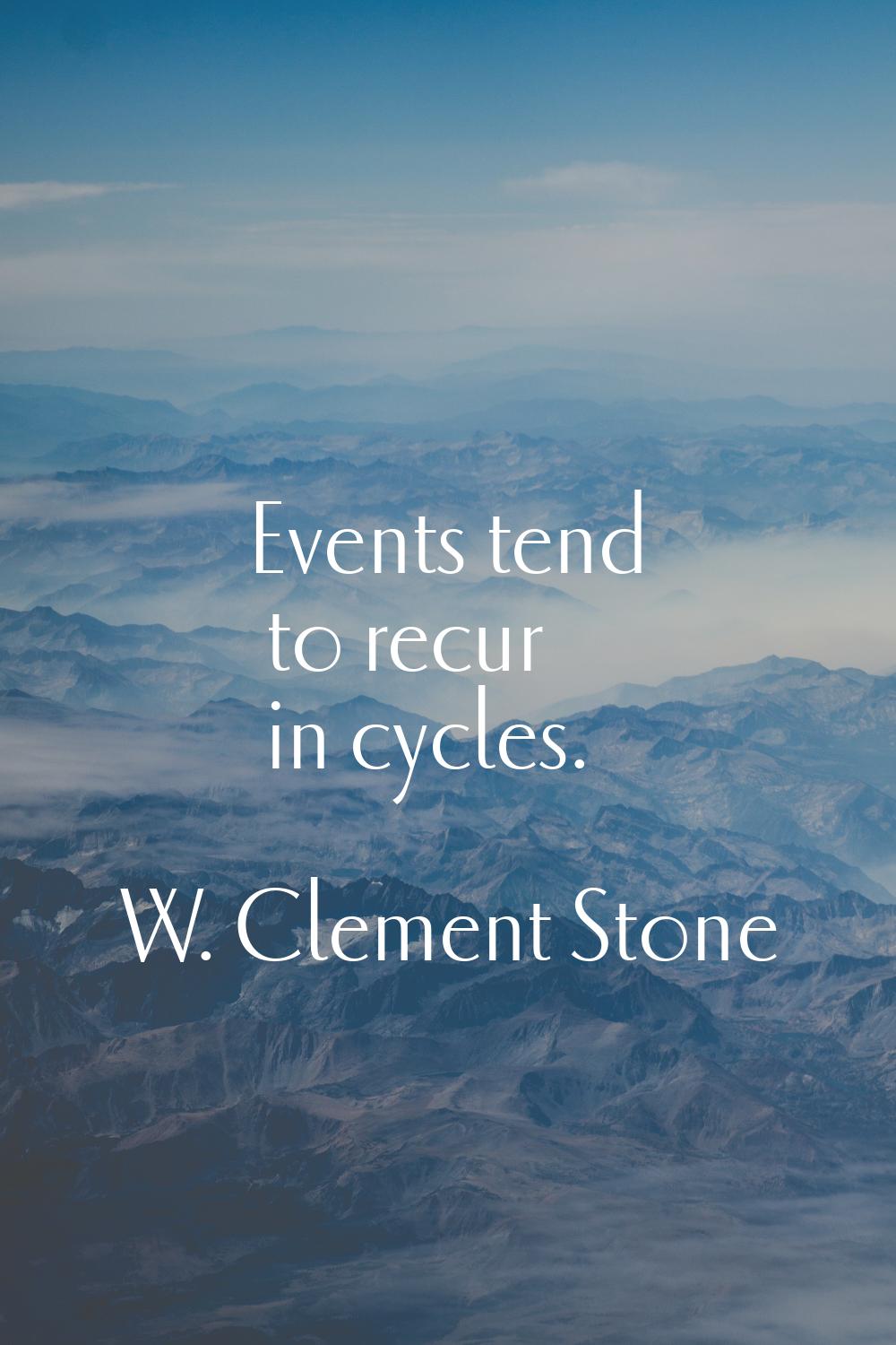 Events tend to recur in cycles.
