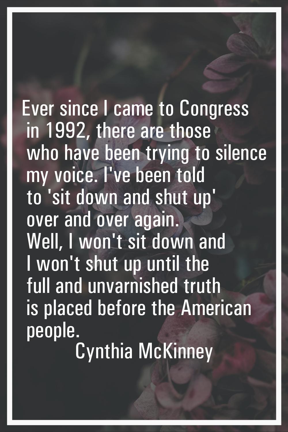 Ever since I came to Congress in 1992, there are those who have been trying to silence my voice. I'