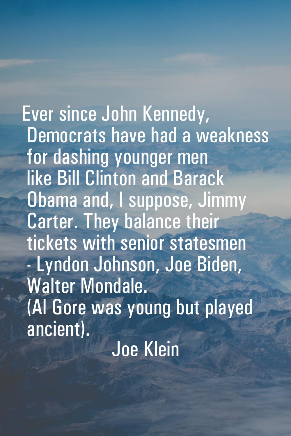 Ever since John Kennedy, Democrats have had a weakness for dashing younger men like Bill Clinton an