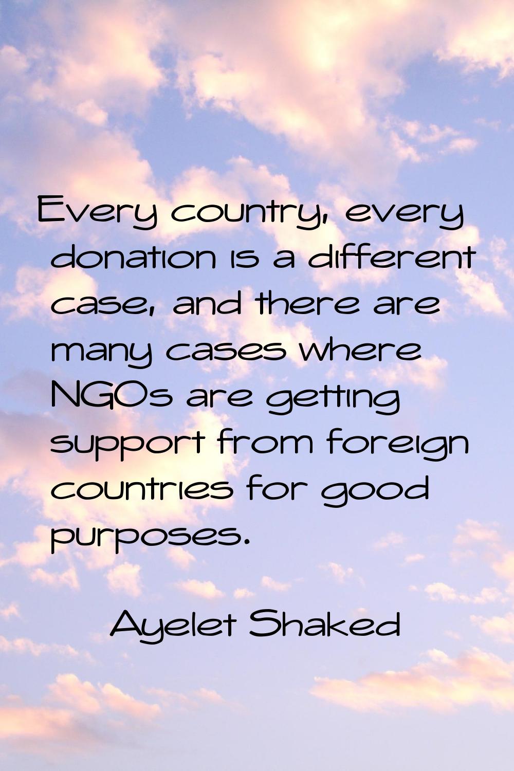 Every country, every donation is a different case, and there are many cases where NGOs are getting 