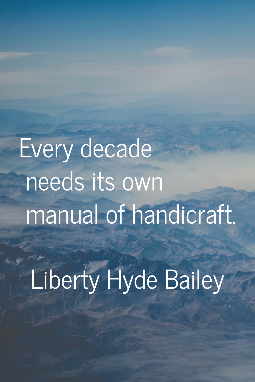 Every decade needs its own manual of handicraft.