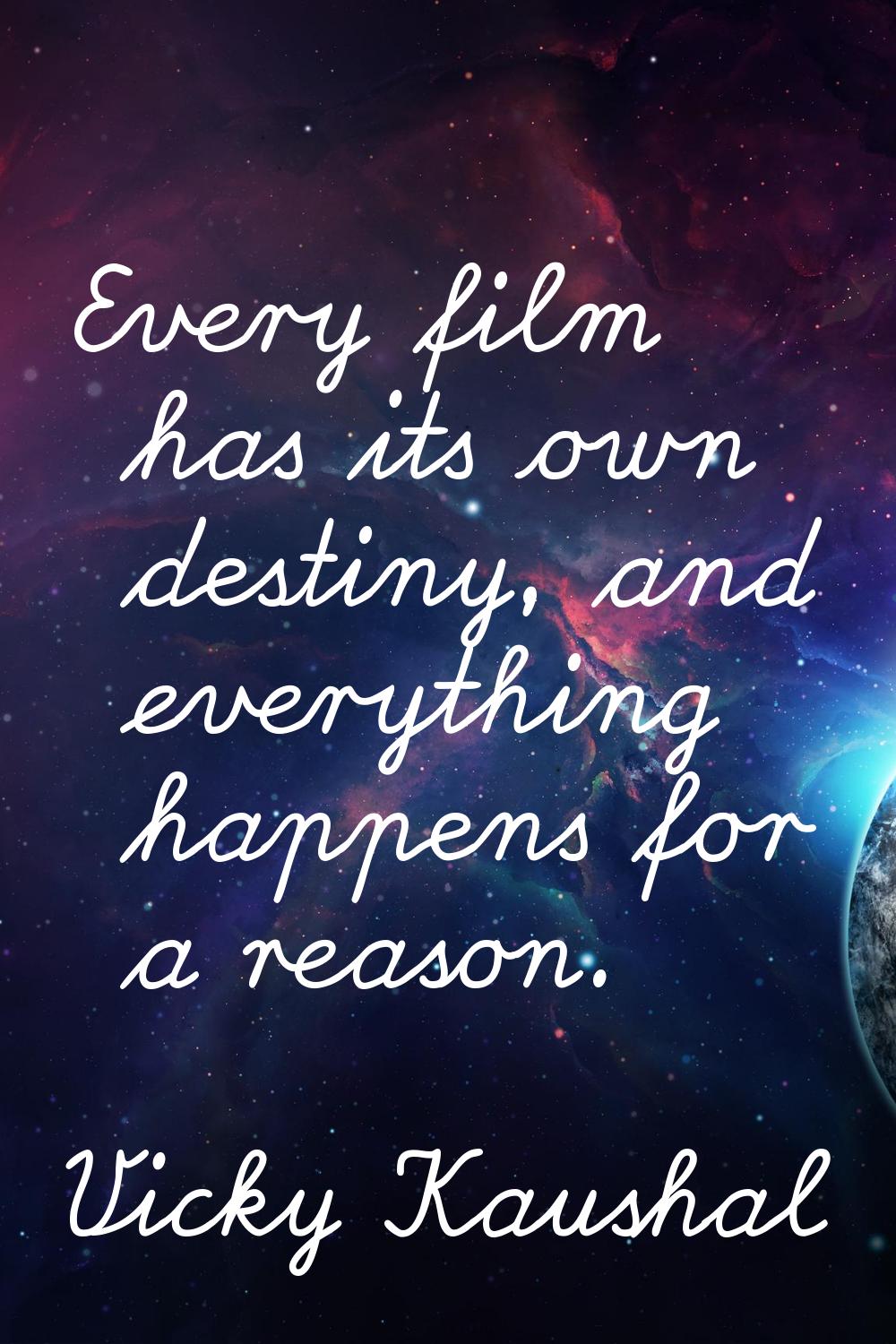 Every film has its own destiny, and everything happens for a reason.