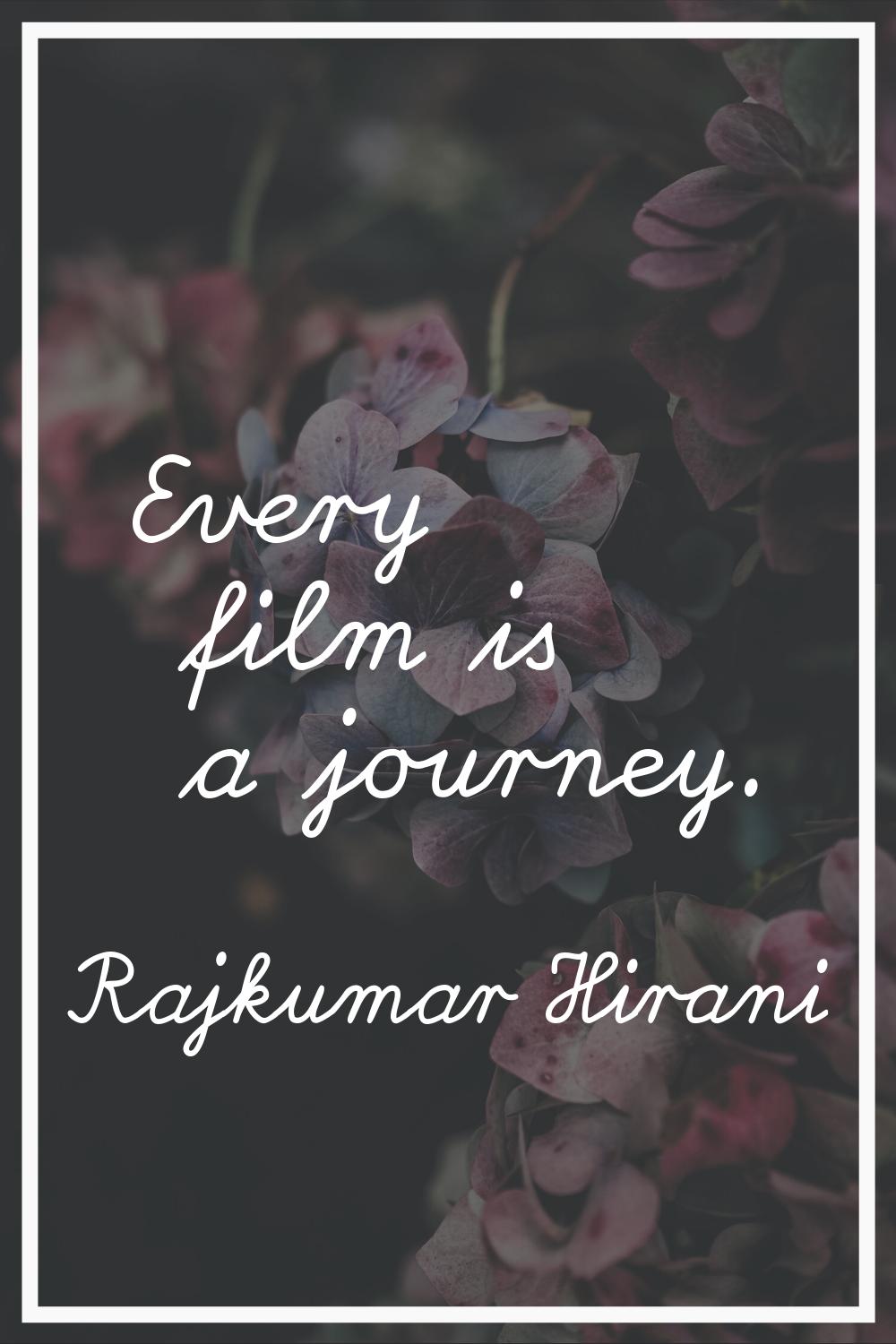 Every film is a journey.