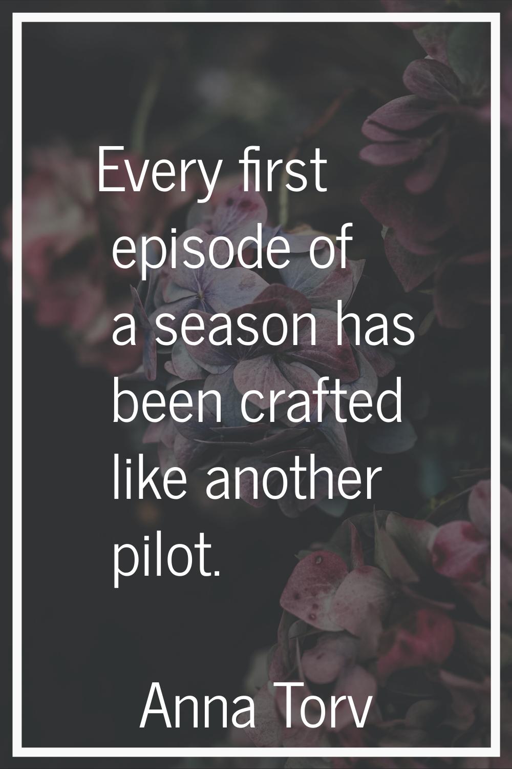 Every first episode of a season has been crafted like another pilot.