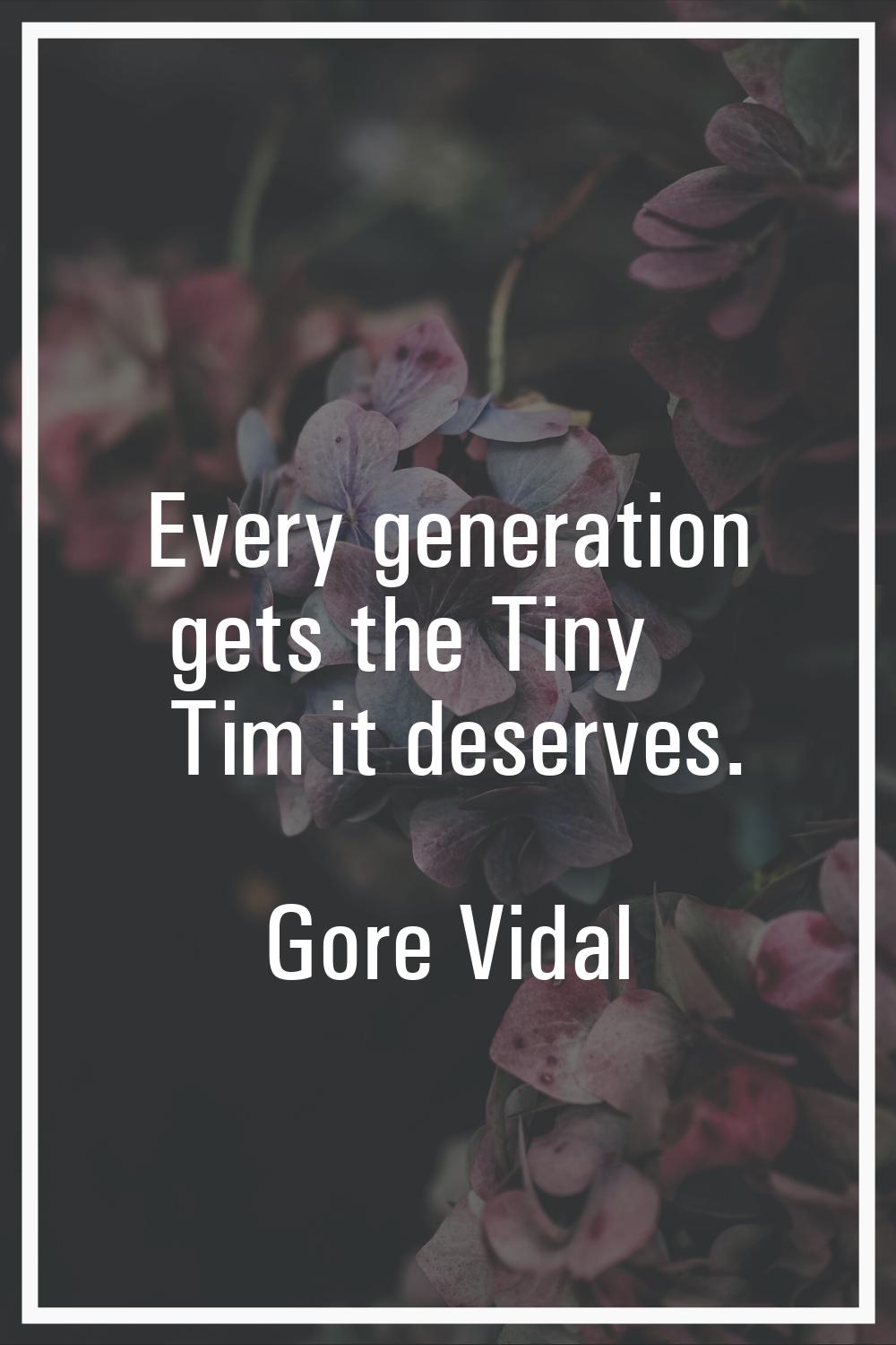 Every generation gets the Tiny Tim it deserves.