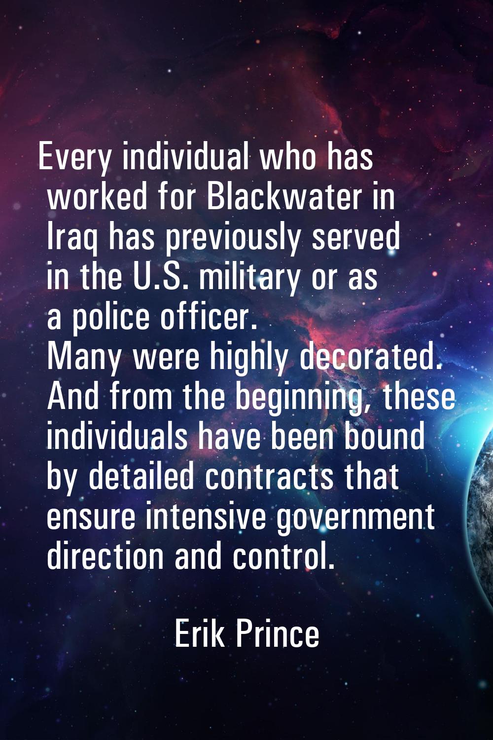 Every individual who has worked for Blackwater in Iraq has previously served in the U.S. military o