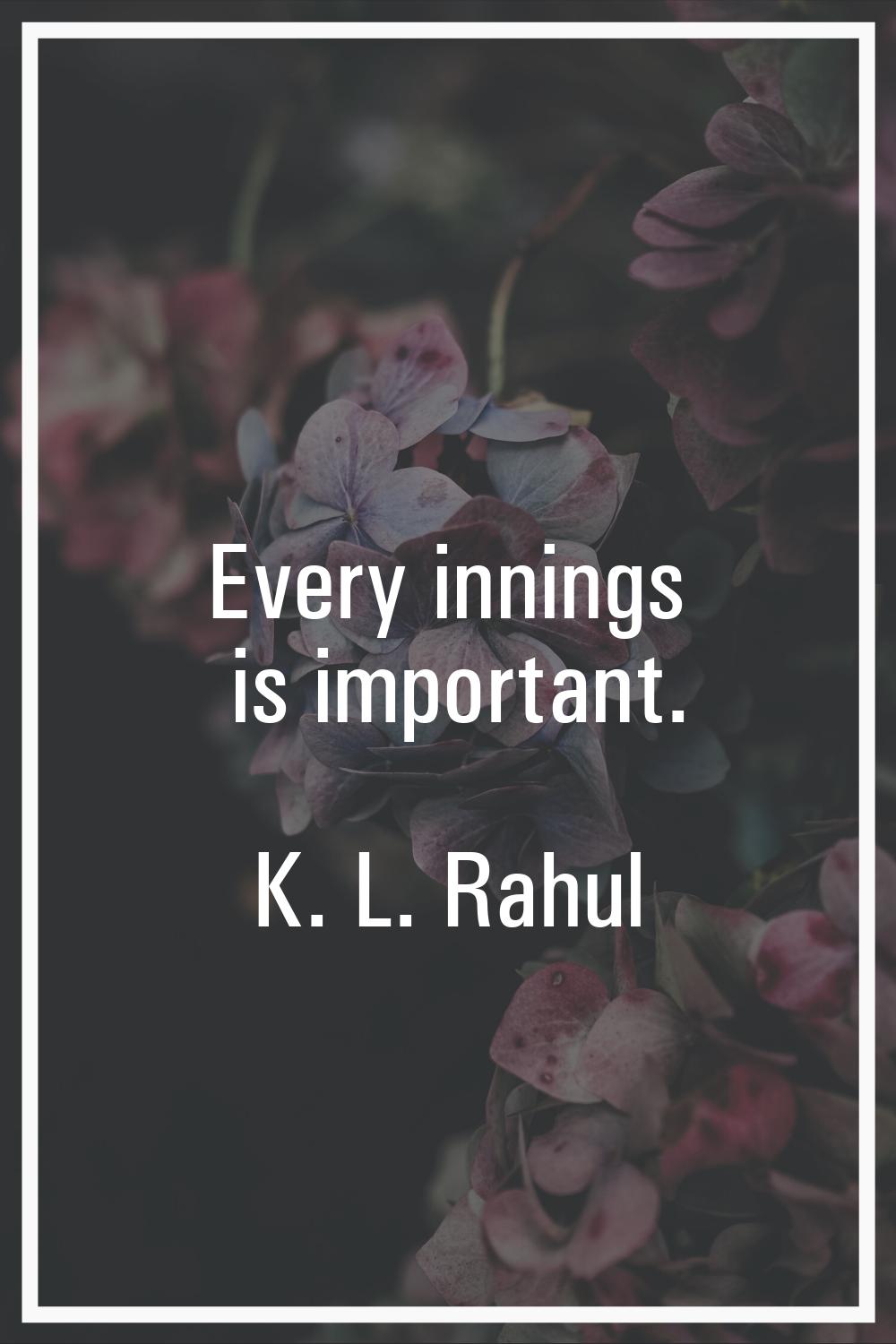 Every innings is important.
