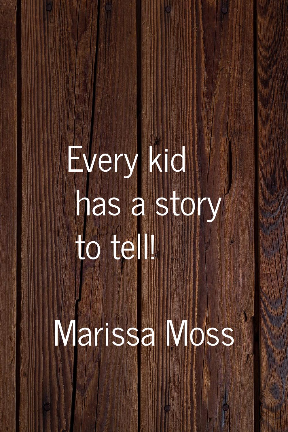 Every kid has a story to tell!