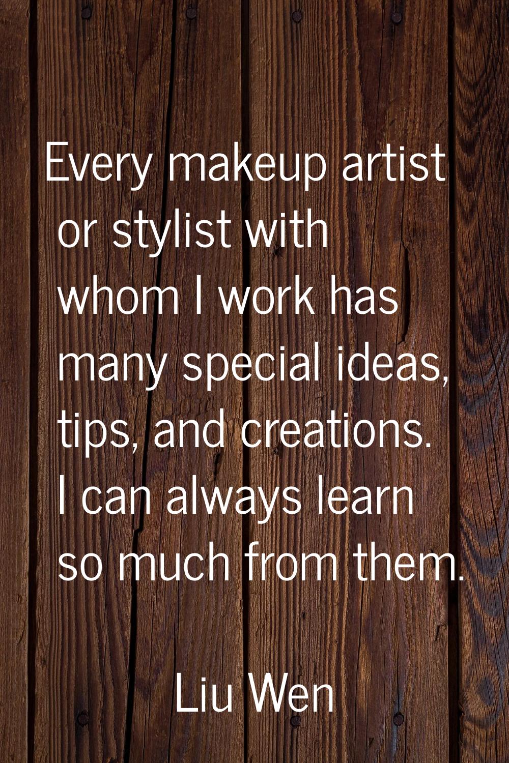 Every makeup artist or stylist with whom I work has many special ideas, tips, and creations. I can 