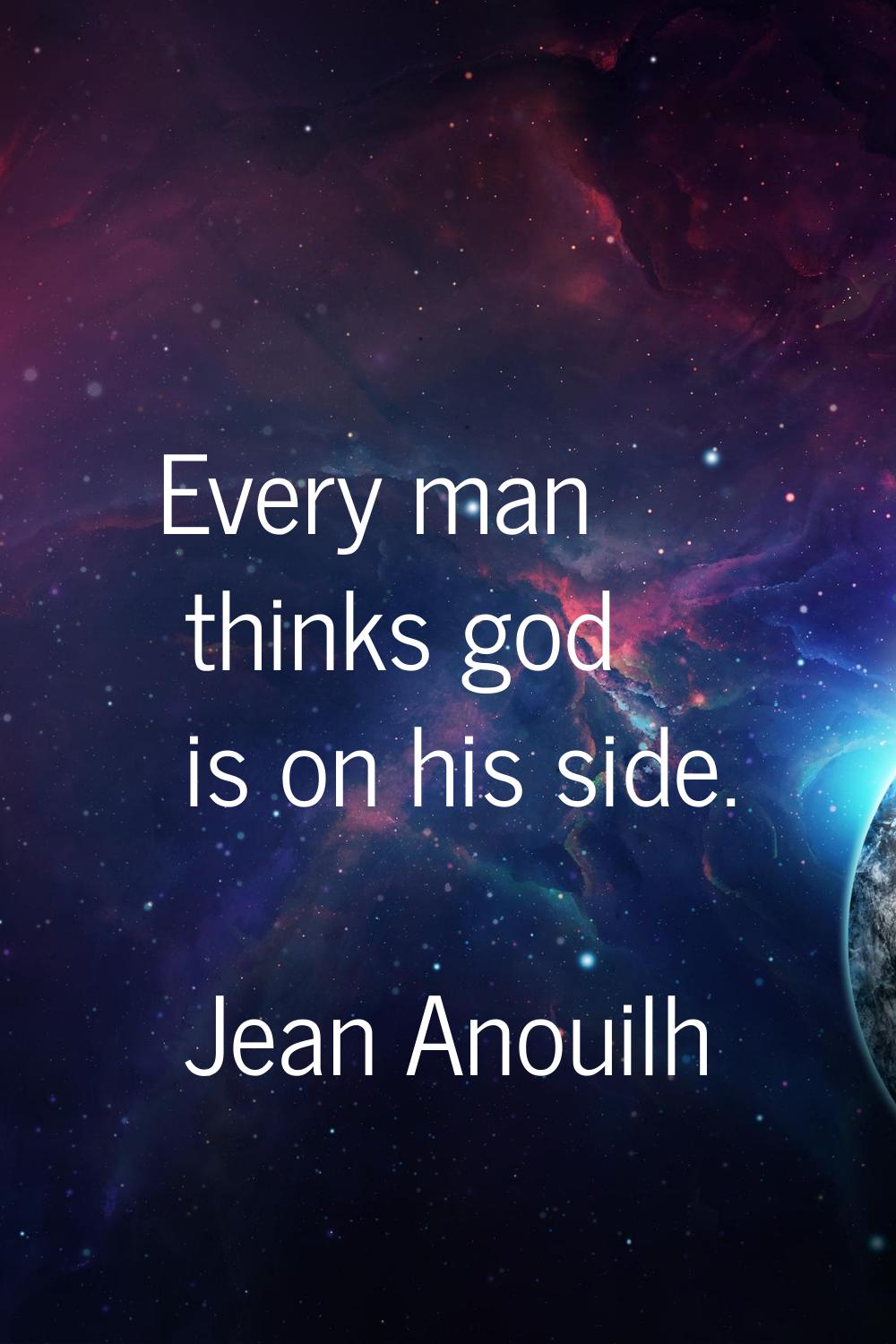 Every man thinks god is on his side.
