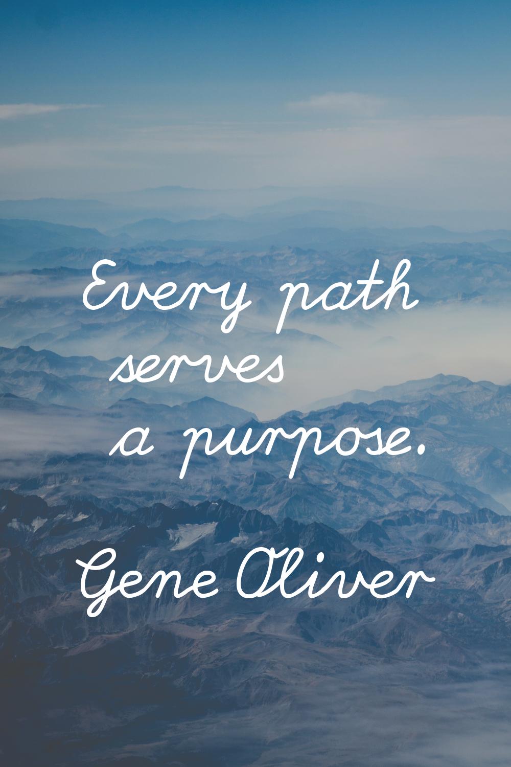 Every path serves a purpose.